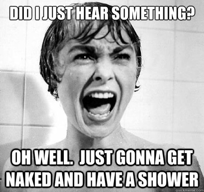 Just hear. Have a Shower. Oh well.